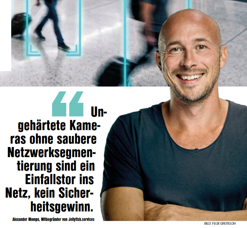 Ausriss aus IT-BUSINESS 15/2026: Alexander Mompo, Mitbegründer von Jellyfish.services, mit Zitat zur Netzwerksegmentierung von Kameras